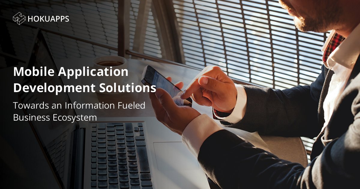 Mobile Application Development Solutions – Towards an Information Fueled Business Ecosystem