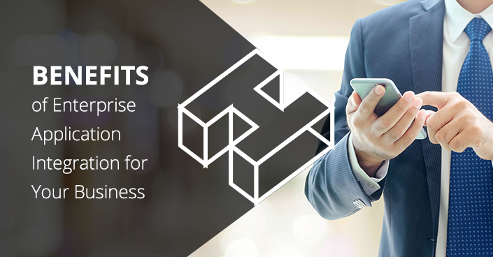 Benefits of Enterprise Application Integration for Your Business