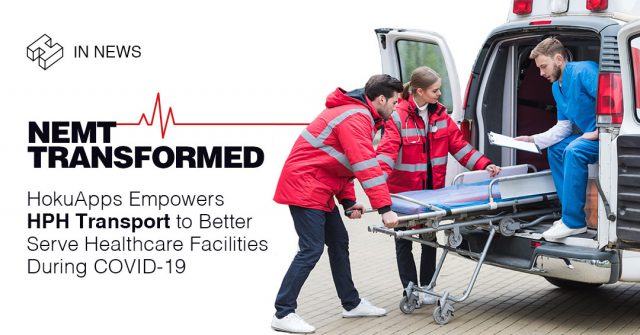 HokuApps Automates NEMT Programs For HPH Transport To Make Patients Lives Easier During COVID-19
